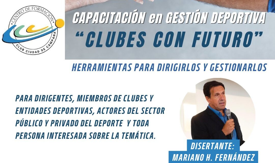 CAPACITACIÓN PARA DIRIGENTES “CLUBES CON FUTURO” Herramientas para dirigirlos y gestionarlos