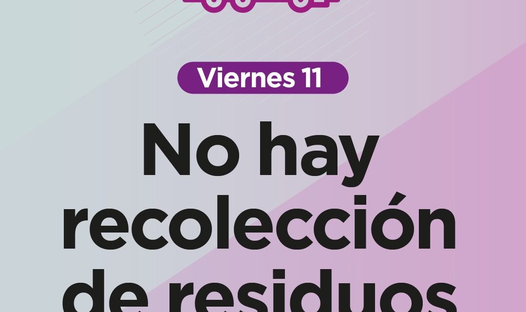 Este viernes y sábado habrá modificaciones en la recolección de residuos