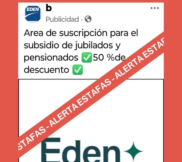 ESTAFAS EN NOMBRE DE EDEN: LA EMPRESA BRINDA RECOMENDACIONES PARA IDENTIFICAR EL FRAUDE Y NO CAER EN LA TRAMPA