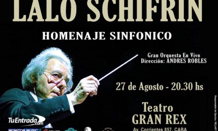 LALO SCHIFRIN  HOMENAJE SINFONICO : Miércoles 27 de agosto Teatro Gran Rex
